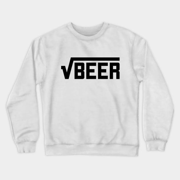 Root Beer (Square Root of Beer) Math Joke T-Shirt Crewneck Sweatshirt by RedYolk